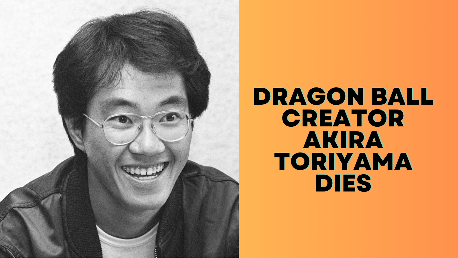 Legendary Dragon Ball Creator Akira Toriyama Dies