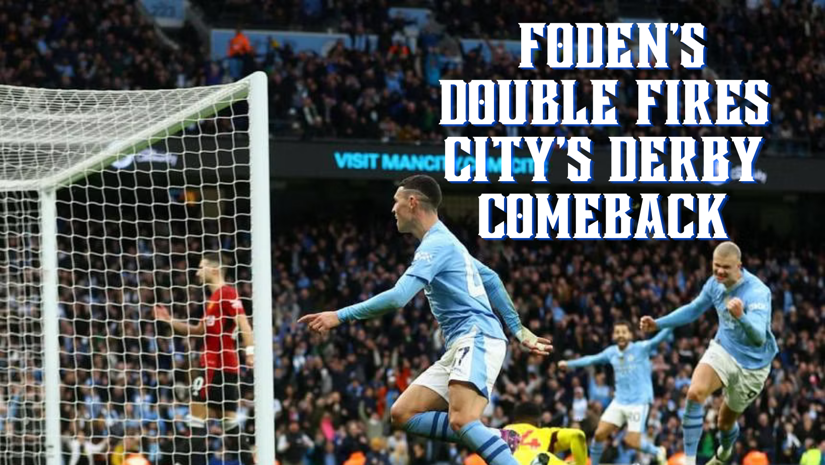 Foden’s Double Inspires Manchester City’s Derby Day Fightback Against Red Devils