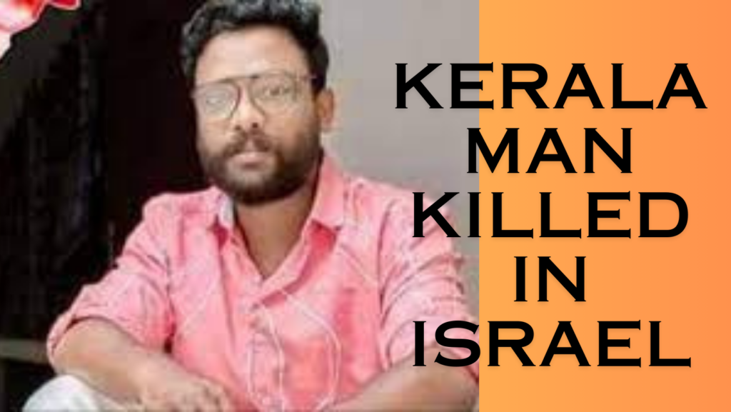 Kerala Man Killed in Israel: Pregnant Wife & 5 Year-Daughter Left Behind